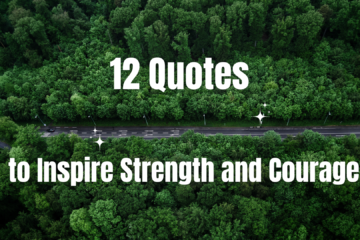 12 quotes to inspire strength and courage